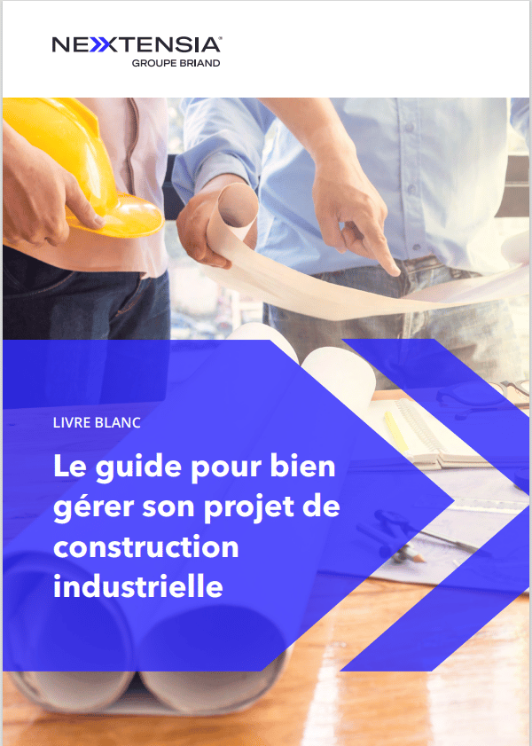 Guide de la construction industrielle NEXTENSIA - NEXTENSIA Guide de la construction industrielle NEXTENSIA