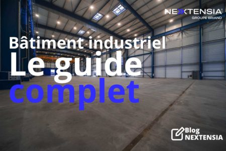 Bâtiment-industriel-le-guide-complet-Blog-NEXTENSIA - NEXTENSIA Bâtiment-industriel-le-guide-complet-Blog-NEXTENSIA