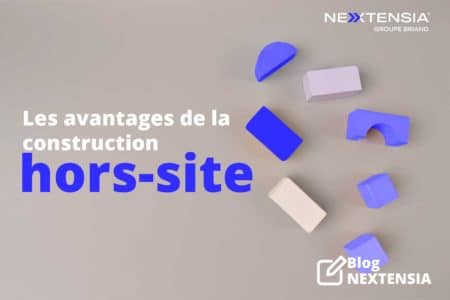 Les-avantages-de-la-construction-hors-site-NEXTENSIA-Blog
